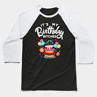 It's My Birthday Bitches LGBT Gay Lesbian Pride Baseball T-Shirt